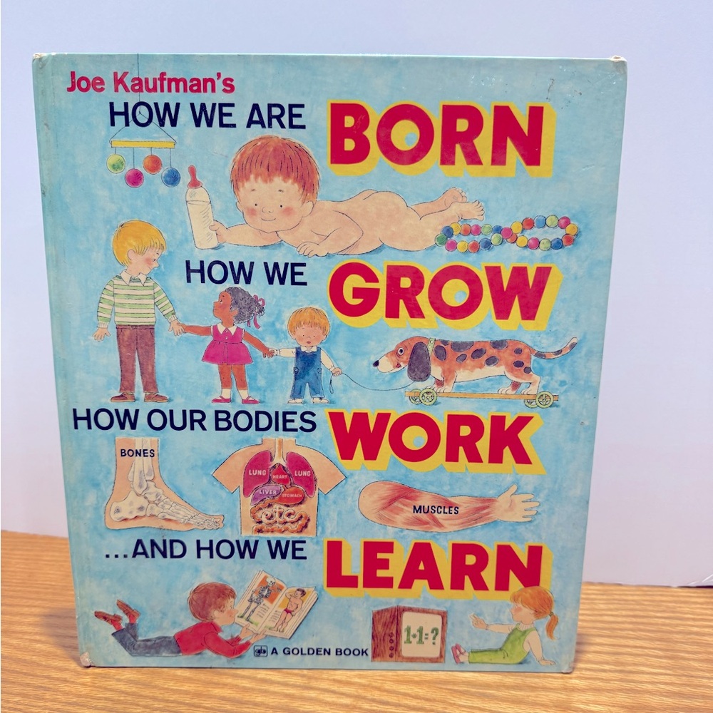 Joe Kaufman's Educational Kids Book - How We Are Born, Grow, Work, and Learn vtg